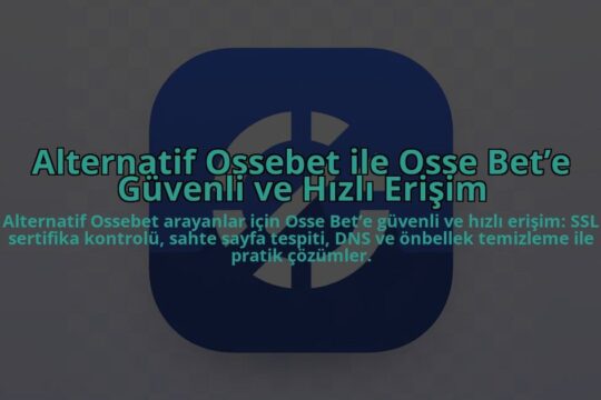 Alternatif-Ossebet-ile-Osse-Bete-Guvenli-ve-Hizli-Erisim-overlay-1784453237.jpg