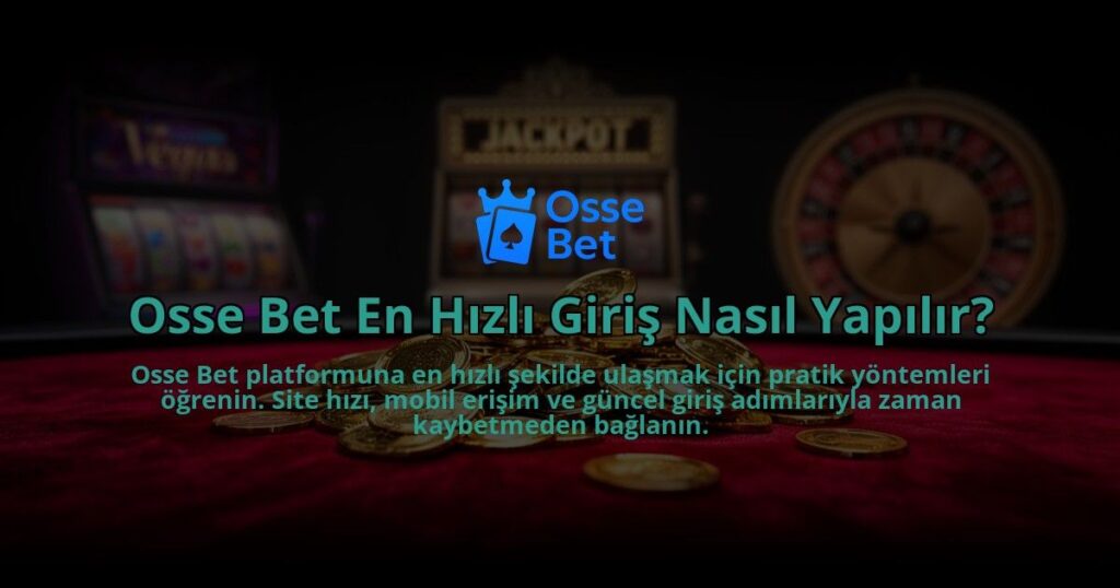 Osse-Bet-En-Hizli-Giris-Nasil-Yapilir-overlay-1784388632.jpg