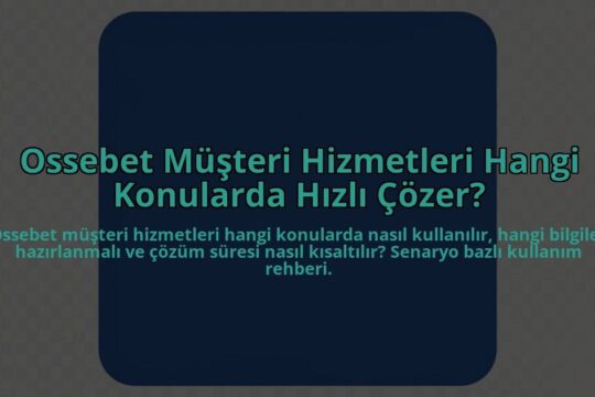 Ossebet-Musteri-Hizmetleri-Hangi-Konularda-Hizli-Cozer-overlay-1785083284.jpg