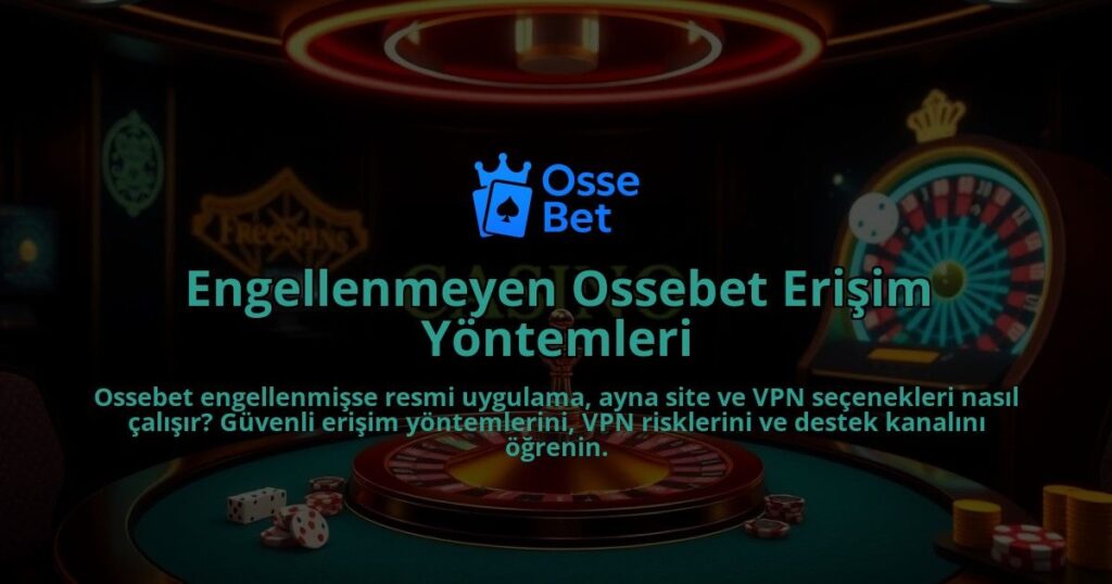 Engellenmeyen-Ossebet-Erisim-Yontemleri-overlay-1786681696.jpg