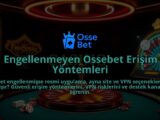 Engellenmeyen-Ossebet-Erisim-Yontemleri-overlay-1786681696.jpg