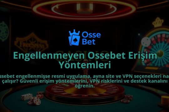 Engellenmeyen-Ossebet-Erisim-Yontemleri-overlay-1786681696.jpg