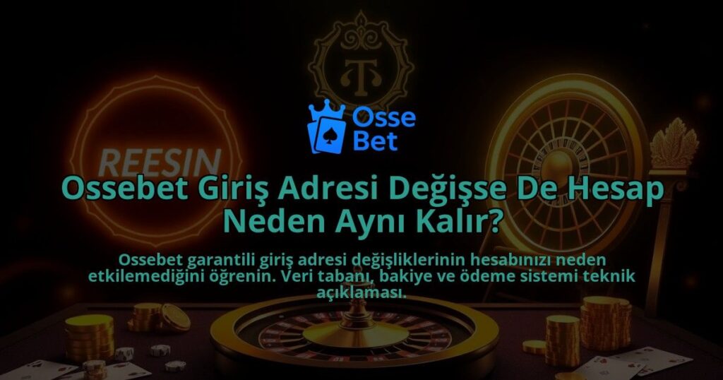 Ossebet-Giris-Adresi-Degisse-De-Hesap-Neden-Ayni-Kalir-overlay-1786651660.jpg