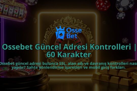 Ossebet-Guncel-Adresi-Kontrolleri-60-Karakter-overlay-1786526948.jpg