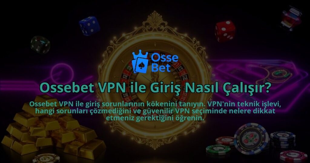 Ossebet-VPN-ile-Giris-Nasil-Calisir-overlay-1786631523.jpg